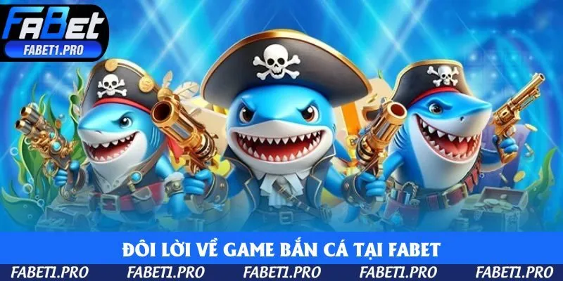 Đôi lời về game bắn cá tại Fabet