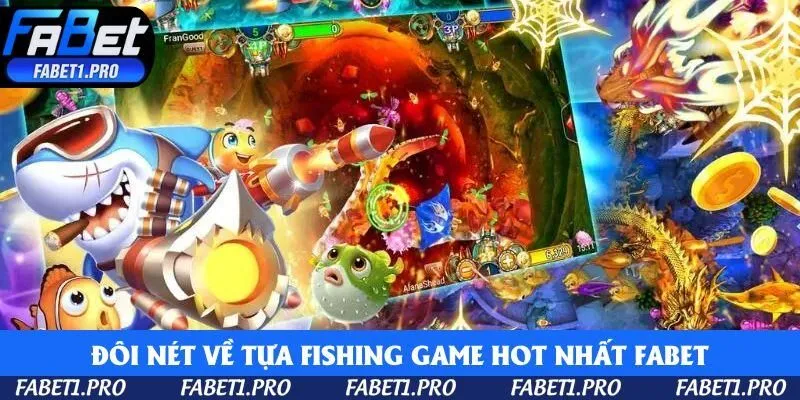 Đôi nét về tựa Fishing game hot nhất Fabet