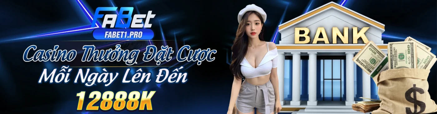 Casino thưởng đặt cược mỗi ngày lên đến 12.888k