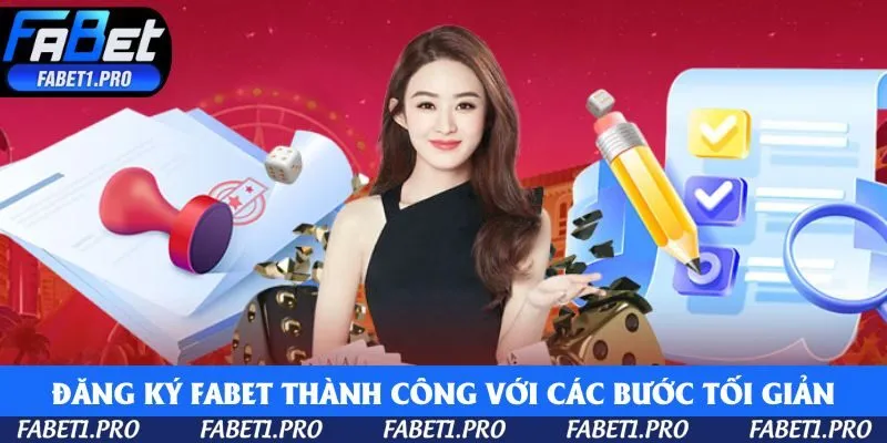 Đăng ký Fabet thành công với các bước tối giản, nhanh chóng