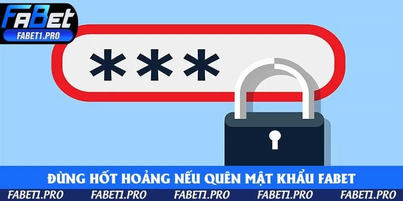 Đừng hốt hoảng nếu quên mật khẩu Fabet