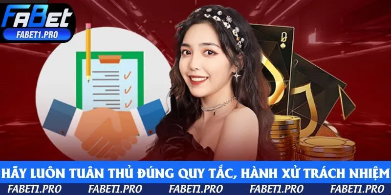 Hãy luôn tuân thủ đúng quy tắc, hành xử có trách nhiệm