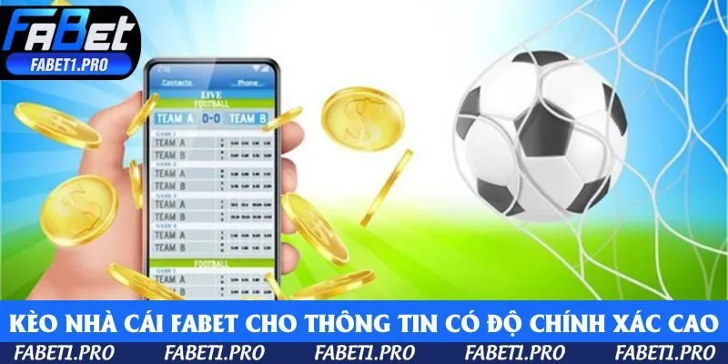 Kèo nhà cái Fabet mang đến thông tin có độ chính xác cao