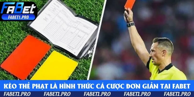 Kèo thẻ phạt là hình thức cá cược đơn giản tại Fabet