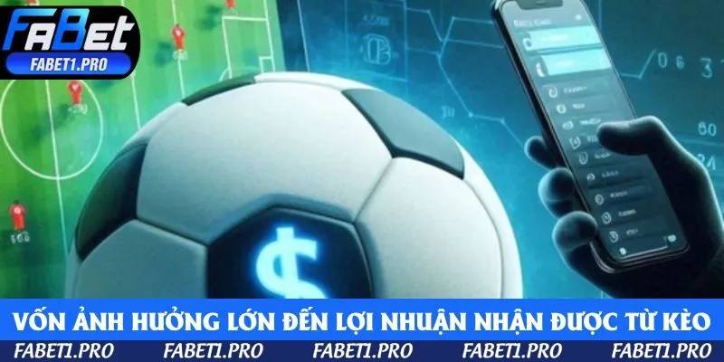 Vốn ảnh hưởng lớn đến lợi nhuận nhận được từ kèo thẻ phạt