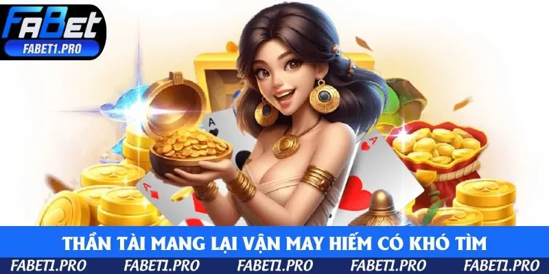 Thần Tài mang lại vận may hiếm có khó tìm