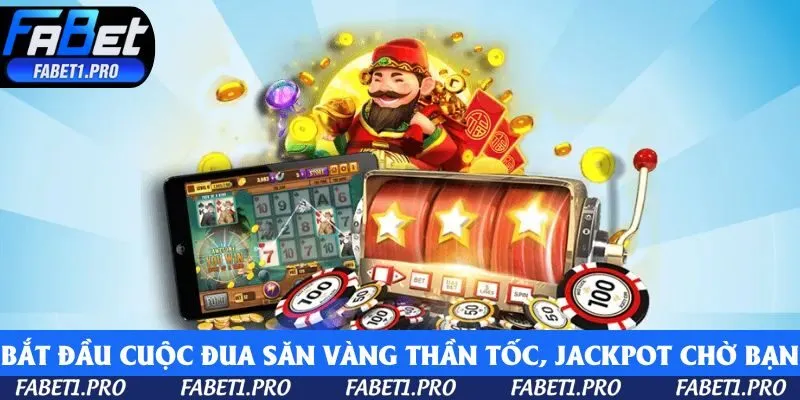 Bắt đầu hành trình săn vàng thần tốc, jackpot đang chờ bạn