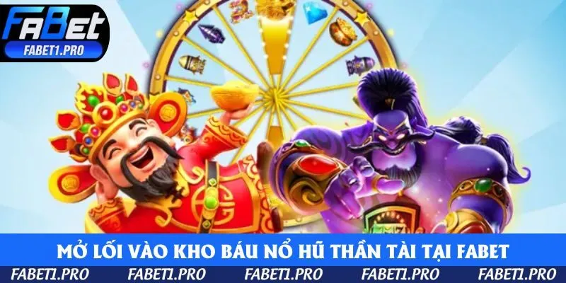 Mở lối vào kho báu Nổ Hũ Thần Tài tại Fabet