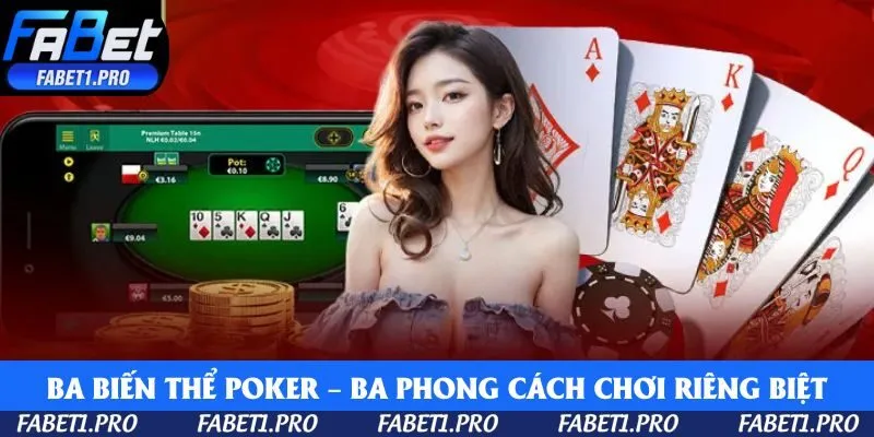Ba biến thể poker – ba phong cách chơi riêng biệt
