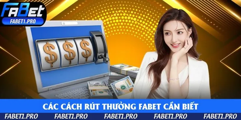 Các cách rút thưởng Fabet cần biết