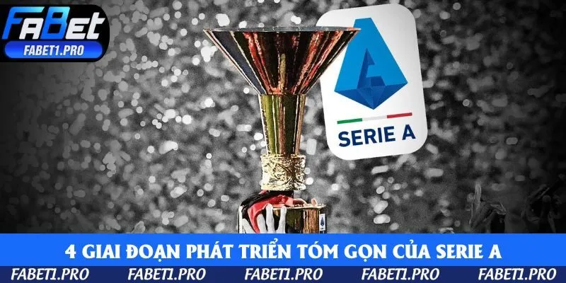 4 giai đoạn phát triển tóm gọn của Serie A