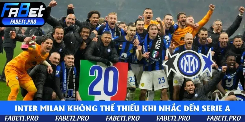 Inter Milan không thể thiếu khi nhắc đến Serie A