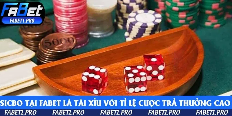 Sicbo tại Fabet có tên gọi khác là Tài Xỉu với tỉ lệ cược và trả thưởng hấp dẫn