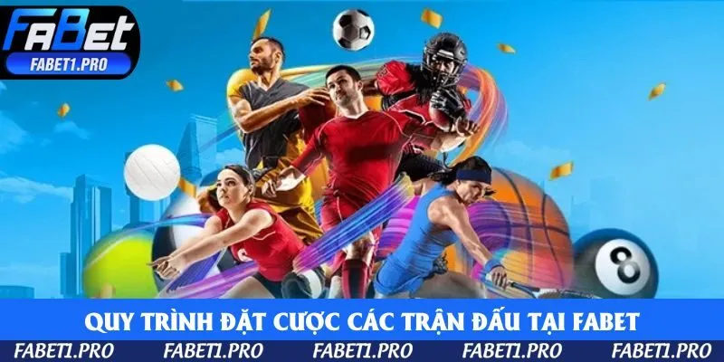 Quy trình đặt cược các trận đấu tại Fabet