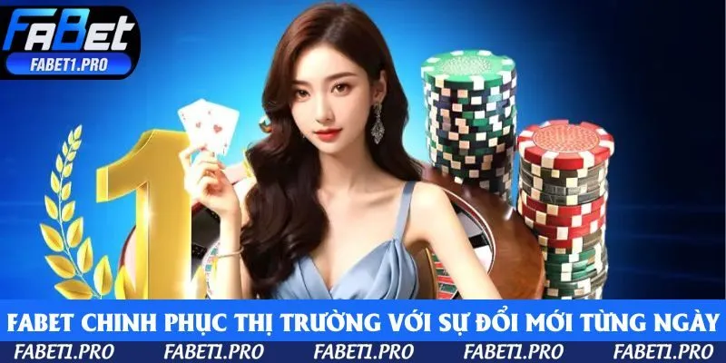 Fabet chinh phục thị trường với sự đổi mới từng ngày