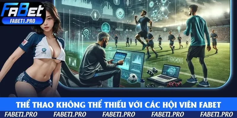 Thể thao không thể thiếu với các hội viên Fabet