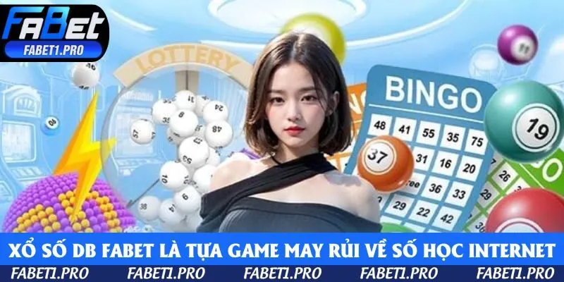 Xổ số DB Fabet là tựa game may rủi về số học trên nền tảng trực tuyến